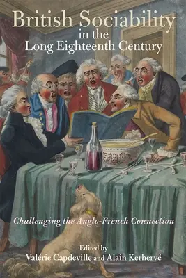 Britská spoločenskosť v dlhom osemnástom storočí: Spochybňovanie anglicko-francúzskeho spojenia - British Sociability in the Long Eighteenth Century: Challenging the Anglo-French Connection