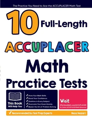 10 cvičných testov ACCUPLACER z matematiky v plnej dĺžke: Cvičenia, ktoré potrebujete na úspešné zvládnutie testu ACCUPLACER z matematiky - 10 Full Length ACCUPLACER Math Practice Tests: The Practice You Need to Ace the ACCUPLACER Math Test