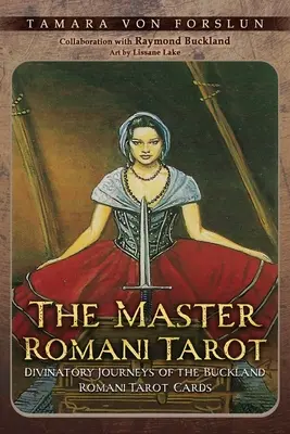 Majster rómskeho tarotu: Rómske tarotové karty z Bucklandu: Veštecké cesty - The Master Romani Tarot: Divinatory Journeys of the Buckland Romani Tarot Cards