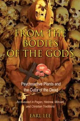Z tiel bohov: Psychoaktívne rastliny a kulty mŕtvych - From the Bodies of the Gods: Psychoactive Plants and the Cults of the Dead