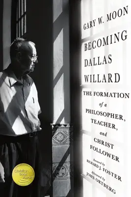 Stať sa Dallasom Willardom: Formovanie filozofa, učiteľa a nasledovníka Krista - Becoming Dallas Willard: The Formation of a Philosopher, Teacher, and Christ Follower