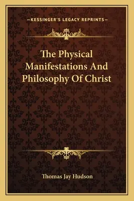 Fyzické prejavy a filozofia Krista - The Physical Manifestations And Philosophy Of Christ