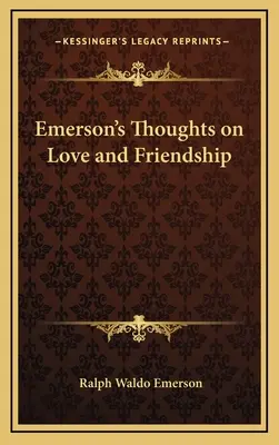 Emersonove myšlienky o láske a priateľstve - Emerson's Thoughts on Love and Friendship