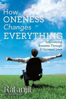 Ako jednota mení všetko: Posilnenie podnikania prostredníctvom 9 univerzálnych zákonov - How Oneness Changes Everything: Empowering Business Through 9 Universal Laws