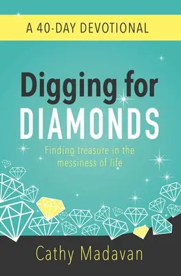 Hľadanie diamantov: 40-dňová pobožnosť - Digging for Diamonds: A 40 Day Devotional