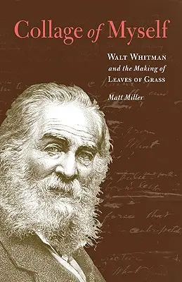 Koláž o sebe: Walt Whitman a tvorba Listov z trávy - Collage of Myself: Walt Whitman and the Making of Leaves of Grass