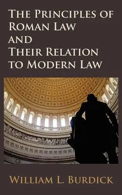 Princípy rímskeho práva a ich vzťah k modernému právu - The Principles of Roman Law and Their Relation to Modern Law