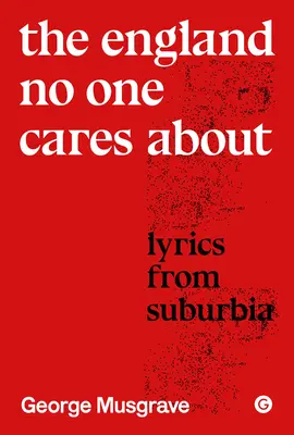 Anglicko, na ktorom nikomu nezáleží: Lyrika z predmestia - The England No One Cares about: Lyrics from Suburbia