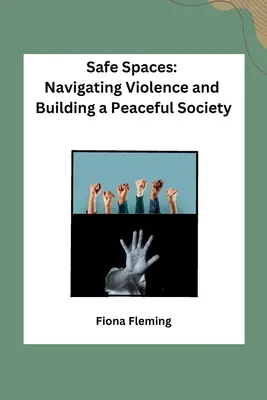 Bezpečné priestory: Bezpečné miesta: Navigácia v násilí a budovanie mierovej spoločnosti - Safe Spaces: Navigating Violence and Building a Peaceful Society