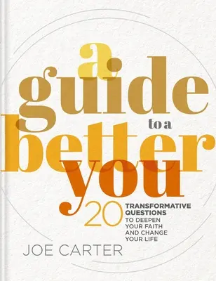 Sprievodca k lepšiemu ja: 20 transformačných otázok na prehĺbenie vašej viery a zmenu vášho života - A Guide to a Better You: 20 Transformative Questions to Deepen Your Faith and Change Your Life