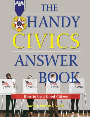 Šikovná kniha odpovedí z občianskej náuky: Ako byť dobrým občanom - The Handy Civics Answer Book: How to Be a Good Citizen