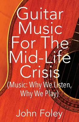 Gitarová hudba pre krízu v polovici života: - Guitar Music for the Mid-Life Crisis: