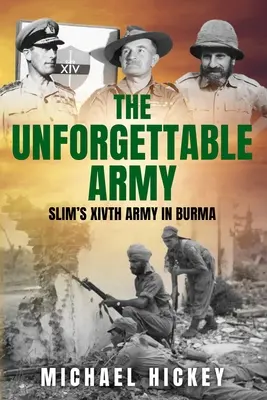 Nezabudnuteľná armáda: Štíhla XIV. armáda v Barme - The Unforgettable Army: Slim's XIVth Army in Burma