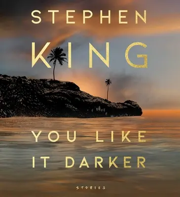 You Like It Darker (Máte to radi tmavšie): Príbehy - You Like It Darker: Stories