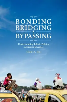 Spájanie, premosťovanie a obchádzanie: Pochopenie etnickej politiky v rozmanitých spoločnostiach - Bonding, Bridging, & Bypassing: Understanding Ethnic Politics in Diverse Societies