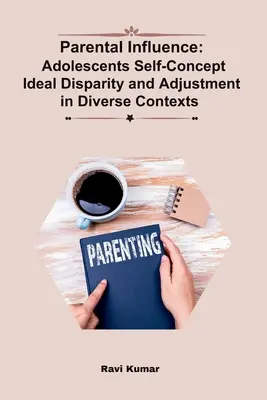 Vplyv rodičov: Ideálne rozdiely a prispôsobenie sa adolescentov v rôznorodých kontextoch - Parental Influence: Adolescents Self-Concept Ideal Disparity and Adjustment in Diverse Contexts