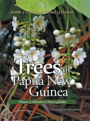 Stromy Papuy-Novej Guiney: Diel 3: Malvales to Paracryphiales - Trees of Papua New Guinea: Volume 3: Malvales to Paracryphiales