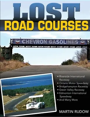 Stratené cesty: Vydanie knihy: Riverside, Ontario, Bridgehampton a ďalšie - Lost Road Courses: Riverside, Ontario, Bridgehampton & More