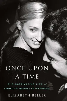Kedysi dávno: podmanivý život Carolyn Bessette-Kennedyovej - Once Upon a Time: The Captivating Life of Carolyn Bessette-Kennedy