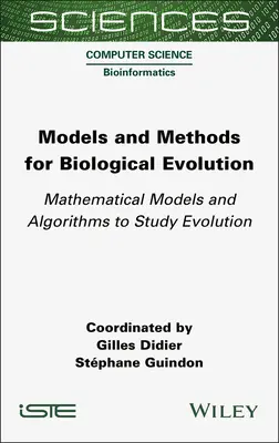 Modely a metódy biologickej evolúcie: Matematické modely a algoritmy na štúdium evolúcie - Models and Methods for Biological Evolution: Mathematical Models and Algorithms to Study Evolution