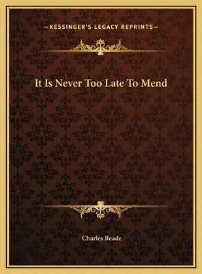 Nikdy nie je neskoro na nápravu - It Is Never Too Late To Mend