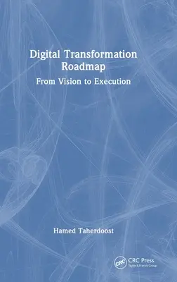 Plán digitálnej transformácie: Od vízie k realizácii - Digital Transformation Roadmap: From Vision to Execution
