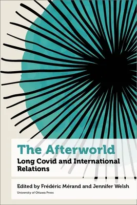 Svet po smrti: Dlhý Covid a medzinárodné vzťahy - The Afterworld: Long Covid and International Relations