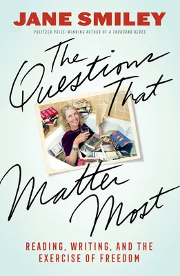 Otázky, na ktorých najviac záleží: Čítanie, písanie a uplatňovanie slobody - The Questions That Matter Most: Reading, Writing, and the Exercise of Freedom