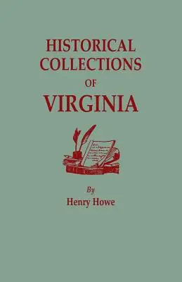 Historické zbierky Virginie, obsahujúce zbierku najzaujímavejších faktov, tradícií, životopisných náčrtov, anekdot a pod. - Historical Collections of Virginia, Containing a Collection of the Most Interesting Facts, Traditions, Biographical Sketches, Anecdotes, &C., Relating
