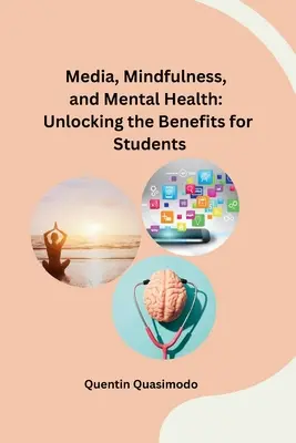 Médiá, všímavosť a duševné zdravie: Odhalenie prínosov pre študentov - Media, Mindfulness, and Mental Health: Unlocking the Benefits for Students
