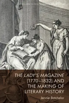 Dámsky časopis (1770-1832) a tvorba literárnych dejín - The Lady's Magazine (1770-1832) and the Making of Literary History