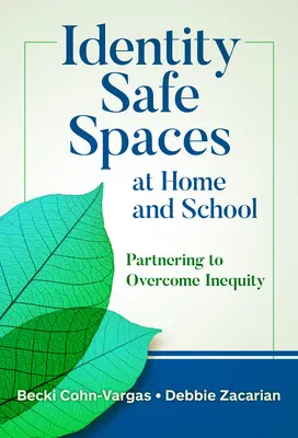Identita Bezpečné priestory doma a v škole: Vychádzajúc z týchto poznatkov, je možné sa s nimi oboznámiť. - Identity Safe Spaces at Home and School: Partnering to Overcome Inequity