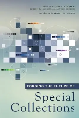 Vytváranie budúcnosti špeciálnych zbierok - Forging the Future of Special Collections