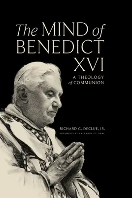 Myseľ Benedikta XVI: Teológia spoločenstva - The Mind of Benedict XVI: A Theology of Communion