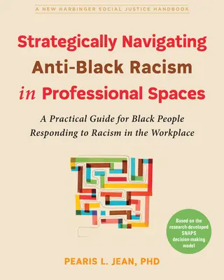 Strategicky sa orientovať v protičiernošskom rasizme v profesionálnom priestore: Praktická príručka pre černochov, ktorí reagujú na rasizmus na pracovisku - Strategically Navigating Anti-Black Racism in Professional Spaces: A Practical Guide for Black People Responding to Racism in the Workplace