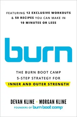 Burn: 5-stupňová stratégia pre vnútornú a vonkajšiu silu Burn Boot Camp - Burn: The Burn Boot Camp 5-Step Strategy for Inner and Outer Strength