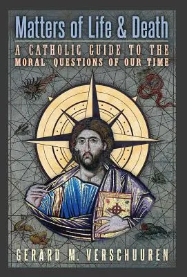 Otázky života a smrti: Katolícky sprievodca morálnymi otázkami našej doby - Matters of Life and Death: A Catholic Guide to the Moral Questions of Our Time