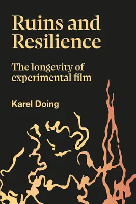 Ruiny a odolnosť: Dlhodobosť experimentálneho filmu - Ruins and Resilience: The Longevity of Experimental Film