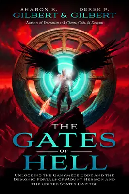 Brány pekla: Odomykanie Ganymedovho kódu a démonických portálov hory Hermon a Kapitolu Spojených štátov - The Gates of Hell: Unlocking the Ganymede Code and the Demonic Portals of Mount Hermon and the United States Capitol