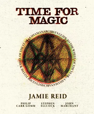Čas mágie: Šamanarchistov sprievodca kolesom roka - Time for Magic: A Shamanarchist's Guide to the Wheel of the Year