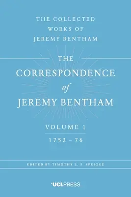 Korešpondencia Jeremyho Benthama, zväzok 1: 1752 až 1776 - The Correspondence of Jeremy Bentham, Volume 1: 1752 to 1776