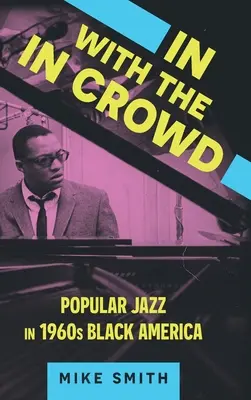 In with the in Crowd: Populárny džez v čiernej Amerike 60. rokov 20. storočia - In with the in Crowd: Popular Jazz in 1960s Black America