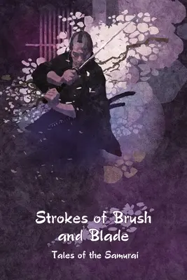Ťahy štetcom a čepeľou: Príbehy samurajov - Strokes of Brush and Blade: Tales of the Samurai
