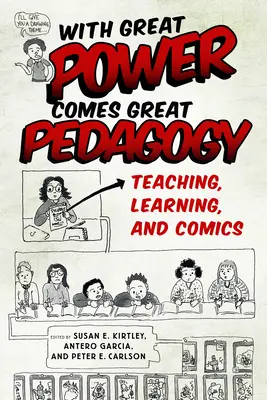 S veľkou mocou prichádza veľká pedagogika: Vyučovanie, učenie a komiks - With Great Power Comes Great Pedagogy: Teaching, Learning, and Comics