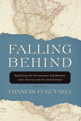 Zaostávanie: Vysvetlenie rozdielov v rozvoji medzi Latinskou Amerikou a Spojenými štátmi - Falling Behind: Explaining the Development Gap Between Latin America and the United States