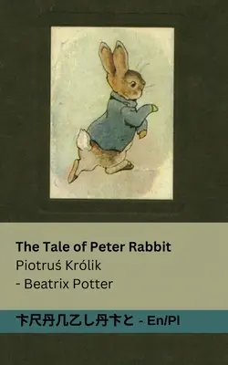 Rozprávka o králikovi Petrovi / Piotruś Krlik: Králik Krík / The King Krirk: Tranzlaty English Polsku - The Tale of Peter Rabbit / Piotruś Krlik: Tranzlaty English Polsku