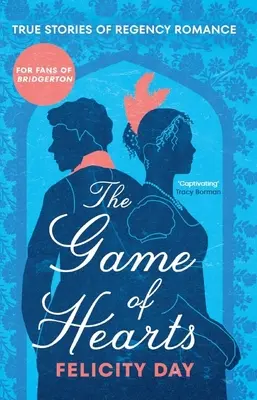 Hra sŕdc: (Skutočné príbehy z georgiánskej éry, Príbehy o škandáloch, Vyznanie ženy z vyššej spoločnosti) - The Game of Hearts: True Stories of Regency Romance (True Stories from the Georgian Era, Scandal Stories, Confessions of a High Society La