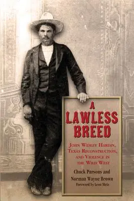 Plemeno bez zákona: John Wesley Hardin, rekonštrukcia Texasu a násilie na Divokom západe - A Lawless Breed: John Wesley Hardin, Texas Reconstruction, and Violence in the Wild West