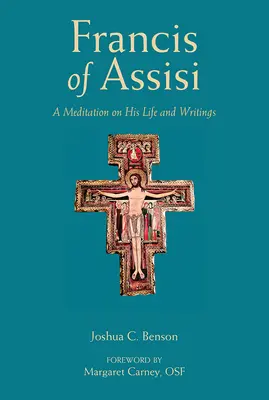 Svätý František z Assisi: František Assisi: rozjímanie o jeho živote a spisoch - St. Francis of Assisi: A Meditation on His Life and Writings