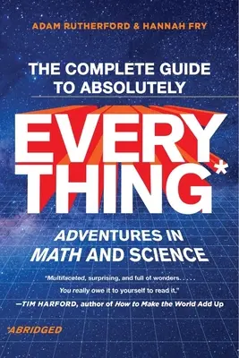 Kompletný sprievodca úplne všetkým (skrátené vydanie): Dobrodružstvá v matematike a vede - The Complete Guide to Absolutely Everything (Abridged): Adventures in Math and Science